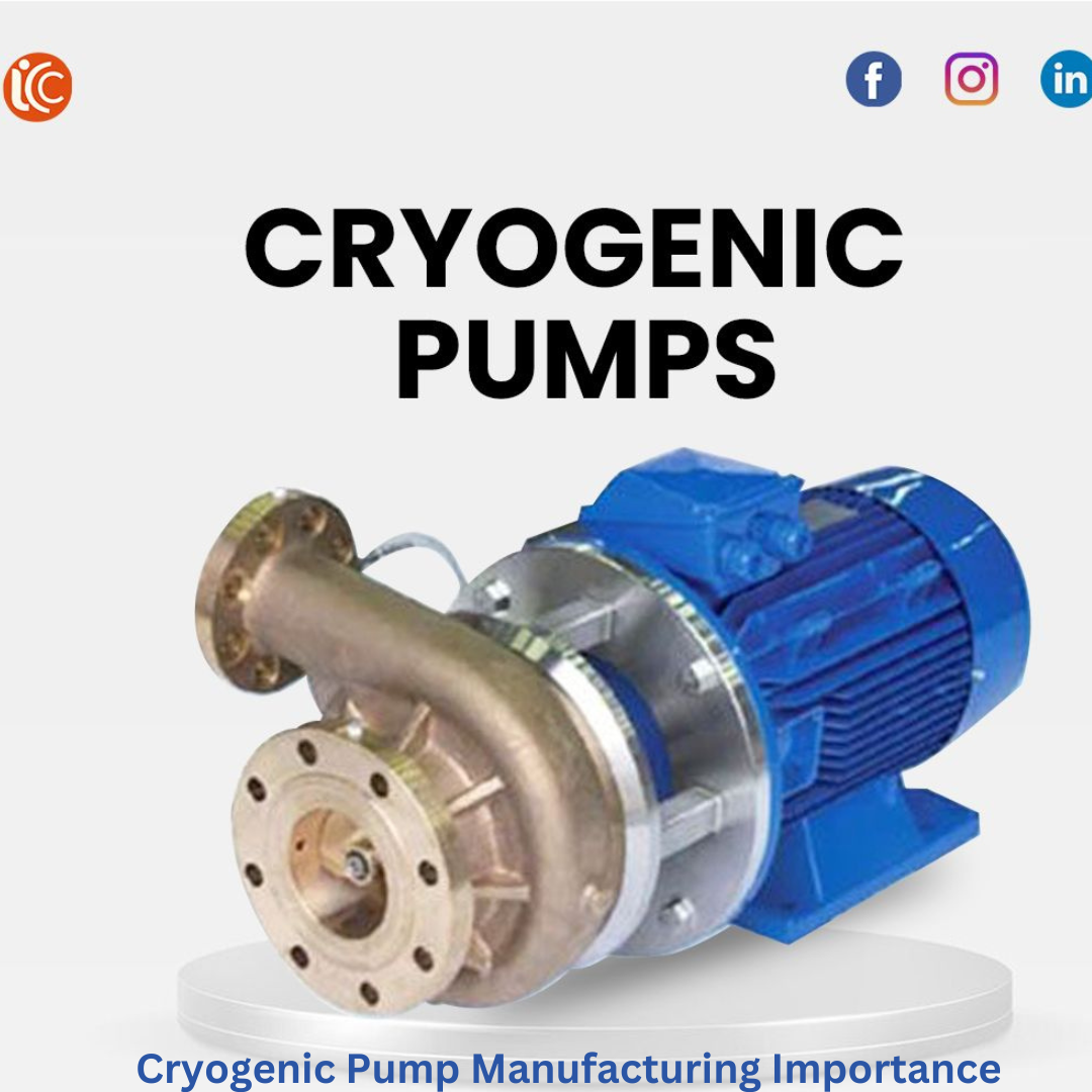 Cryogenic Pumps Manufacturing Importance
